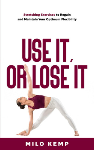 Libro: Use It, Or Lose It: Stretching Exercises To Regain