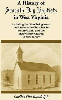 A History Of Seventh Day Baptists In West Virginia, Inclu...