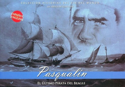 Pasqualin . El Ultimo Pirata Del Beagle