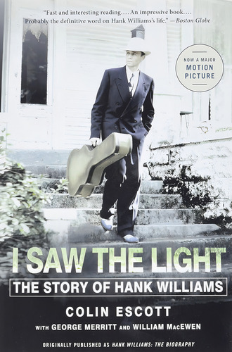 I Saw The The Story Of Hank Williams, De Escott, Colin. Editorial Back Bay Books, Tapa Blanda En Inglés