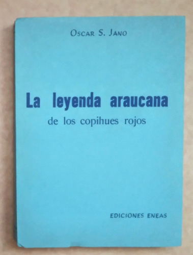 La Leyenda Araucana. Oscar S. Jano