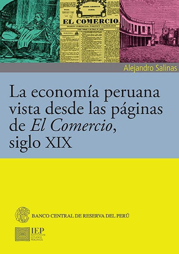 La Economía Peruana Vista Desde Las Páginas De El Comercio, Siglo Xix, De Alejandro Salinas. Editorial Instituto De Estudios Peruanos (iep), Tapa Blanda En Español, 2018