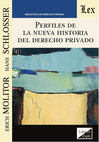 Perfiles De La Nueva Historia Del Derecho Privado, De Molitor/schlosser. Editorial Ediciones Olejnik, Tapa Blanda En Español, 2020
