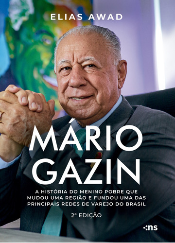 Mário Gazin: A História Do Menino Pobre Que Mudou Uma Região E Fundou Uma Das Principais Redes De Varejo Do Brasil, De Elias Awad. Editora Novo Século, Capa Mole Em Português