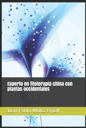 Experto En Fitoterapia China Con Plantas Occidentales