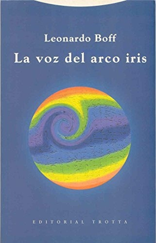 La Voz Del Arco Iris, De Leonardo Boff. Editorial Trotta (pr), Tapa Blanda En Español