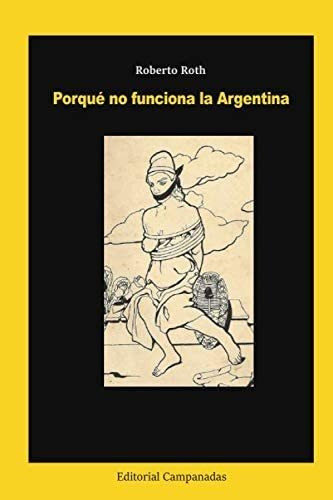 Libro: Porqué No Funciona La Argentina (spanish Edition)