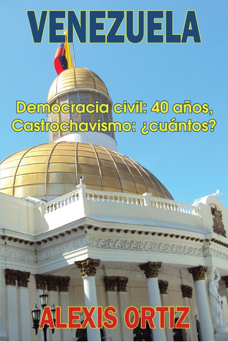 Libro: Venezuela: Democracia Civil: 40 Años, Castrochavismo: