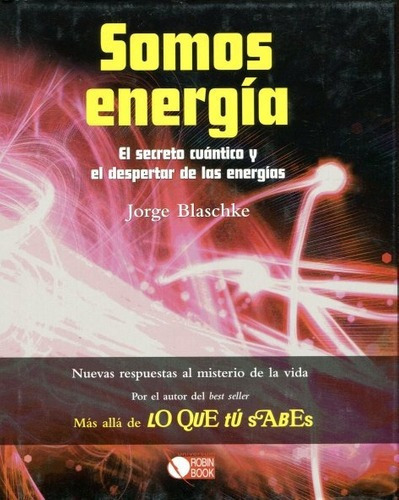 Somos Energia . El Secreto Cuantico Y El Despertar De Las En