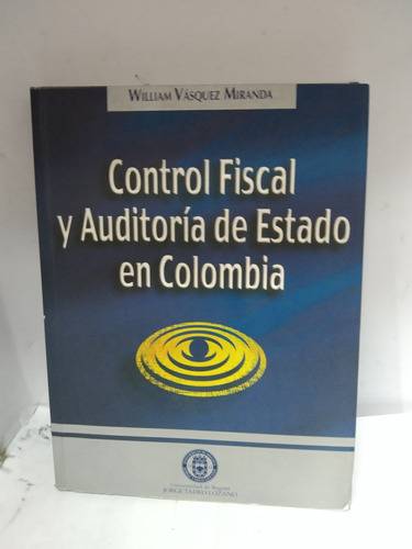 Control Fiscal Y Auditoría De Estado En Col.