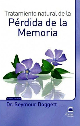Tratamiento Natural De La Perdida De La Memoria, De Doggett Seymour. Editorial Dilema, Tapa Blanda En Español, 2016