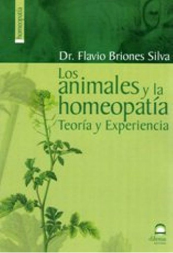 Los Animales Y La Homeopatia . Teoria Y Experiencia