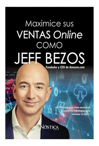 Maximice Sus Ventas Online Como Jeff Bezos, De Olcese, Bruno. Nóstica Editorial, Tapa Blanda, Edición 1 En Español, 2018