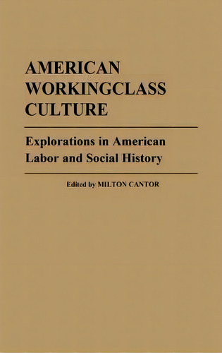 American Workingclass Culture, De Milton Cantor. Editorial Abc Clio, Tapa Dura En Inglés