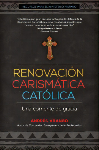 Renovaciãâ³n Carismãâ¡tica Catãâ³lica: Una Corriente De Gracia, De Arango, Andrés. Editorial Ave Maria Pr, Tapa Blanda En Español