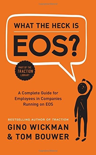 What The Heck Is Eos? - Gino Wickman (hardback)