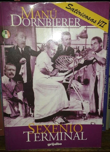 Sexenio Terminal (satiricosas Vii) - Manú Dornbierer