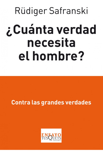 ¿cuánta Verdad Necesita El Hombre? De Rüdiger Safranski