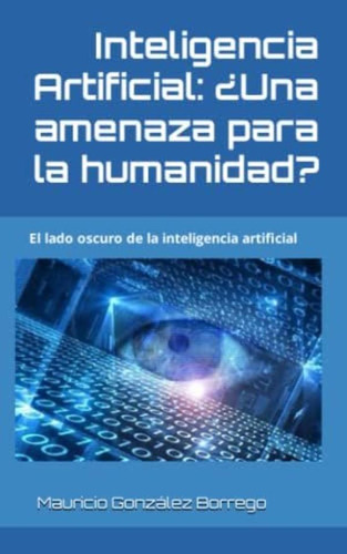 Libro: Inteligencia Artificial: ¿una Amenaza Para La El Lado