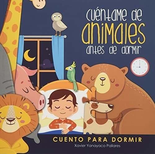 Cuentame De Animales Antes De Dormir Cuento..., de Yanayaco Pallares, Xavier. Editorial Independently Published en español