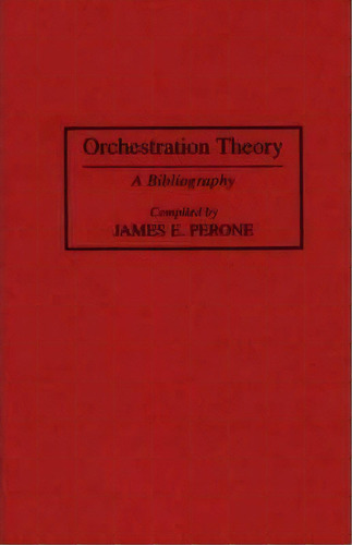 Orchestration Theory, De James E. Perone. Editorial Abc Clio, Tapa Dura En Inglés