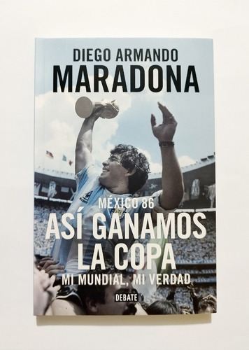 Diego Armando Maradona - Mexico 86 Así Ganamos La Copa