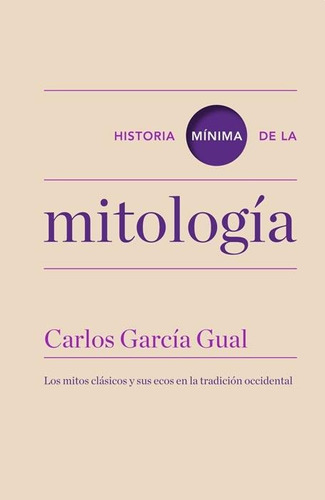 Historia Minima De La Mitologia - Carlos. Garcia Gual