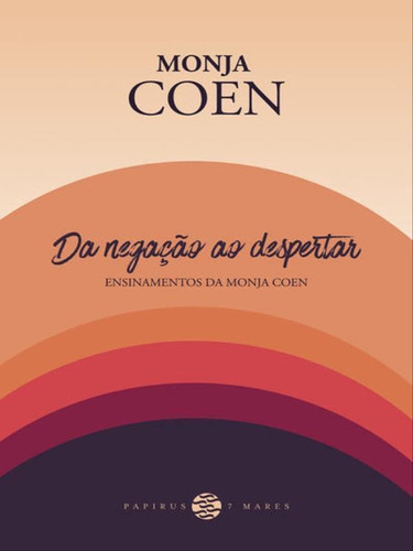 Da Negação Ao Despertar:: Ensinamentos Da Monja Coen, De Coen, Monja. Editora 7 Mares, Capa Mole Em Português