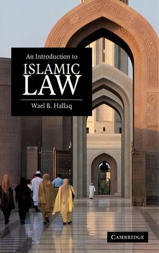 An Introduction To Islamic Law, De Wael B. Hallaq., Vol. 1. Editorial Cambridge University Press, Tapa Dura En Inglés