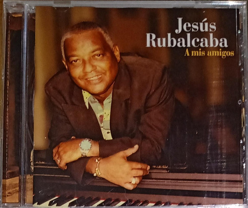 Jesús Rubalcaba - A Mis Amigos