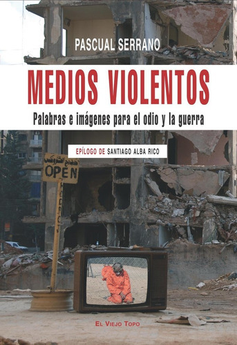 Medios Violentos, De Serrano, Pascual. Editorial El Viejo Topo, Tapa Blanda En Español