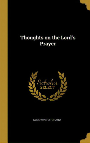 Thoughts On The Lord's Prayer, De Hatchard, Goodwin. Editorial Wentworth Pr, Tapa Dura En Inglés