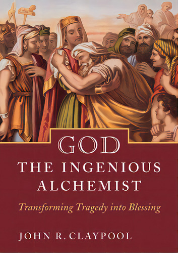 God The Ingenious Alchemist: Transforming Tragedy Into Blessing, De Claypool, John. Editorial Morehouse Pub, Tapa Blanda En Inglés