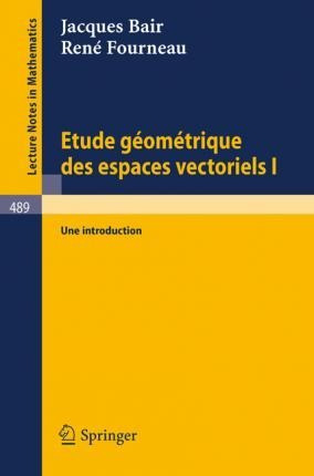 Etude Geometrique Des Espaces Vectoriels I : Une Introduc...