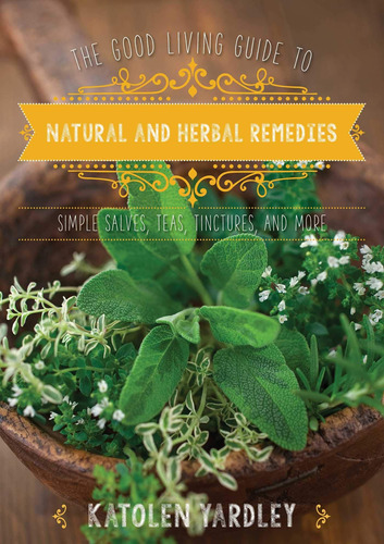 Libro: The Good Living Guide To Natural And Herbal Remedies: