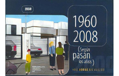 Libro - 1960-2008 Según Pasan Los Años, De Balangero, Jorge