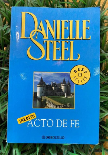 Libro - Actos De Fe - Danielle Steel - Debolsillo