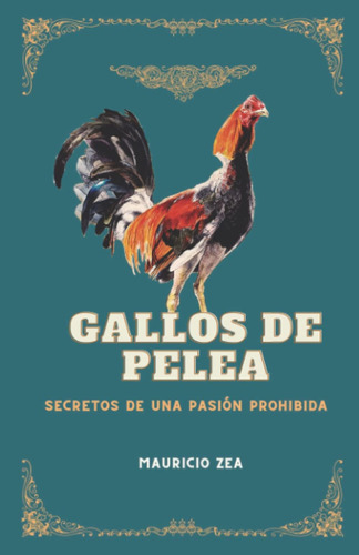 Gallos De Pelea: Secretos De Una Pasión Prohibida (el: Secretos De Una Pasión Prohibida, De Zea, Mauricio. Editorial Oem, Capa Mole Em Espanhol