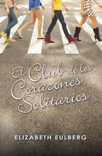 Libro: El Club De Los Corazones Solitarios. Eulberg, Elizabe