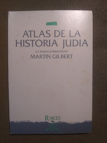 Gilbert M  Atlas De La Historia Judía 121 Mapas Comentados