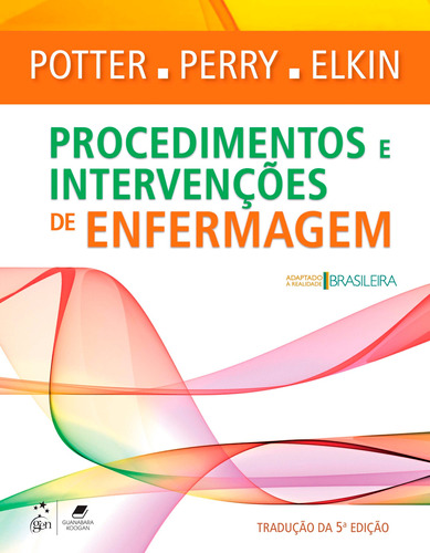 Procedimentos e Intervenções de Enfermagem, de Anne Griffin Perry. Editora Gen – Grupo Editorial Nacional Part S/A, capa mole em português, 2013