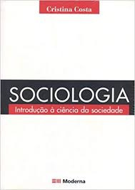 Livro Sociologia - Introducao A Ciencia Da Sociedade - Cristina Costa [2005]