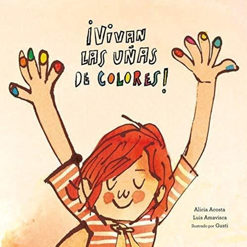 Vivan Las Uñas De Colores - Alicia Acosta
