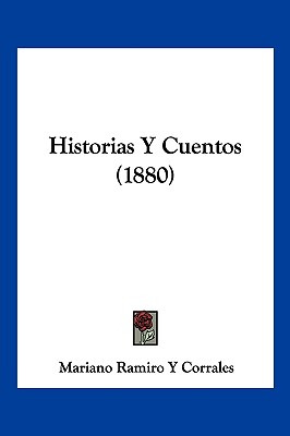 Libro Historias Y Cuentos (1880) - Corrales, Mariano Rami...