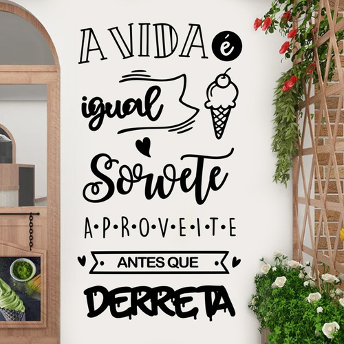 Adesivo Frase Vida É Igual Sorvete Aproveite Antes Derreta G