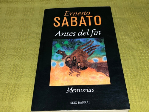 Antes Del Fin - Ernesto Sábato - Seix Barral