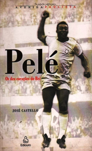 Imagem 1 de 1 de Livro Pelé, Os Dez Corações Do Rei De José Castello