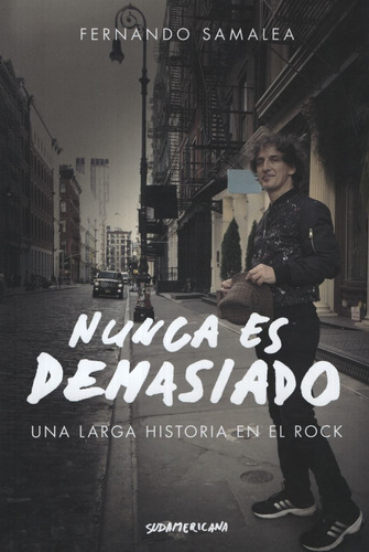 Nunca Es Demasiado - Una Larga Historia En El Rock, De Samalea, Fernando. Editorial Sudamericana, Tapa Blanda En Español, 2019