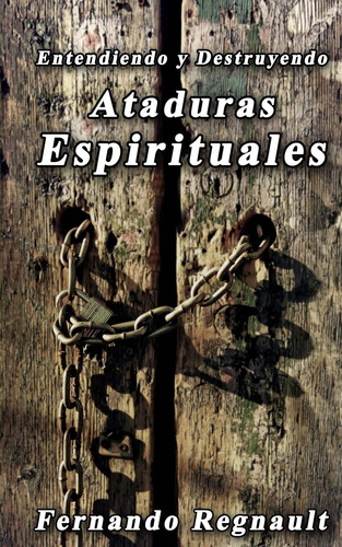 Eetendiendo Y Destruyendo Ataduras Espirituales: Lo Que No S