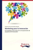 Comprar Libro: Marketing Para La Innovación: El Marketing Como Base 